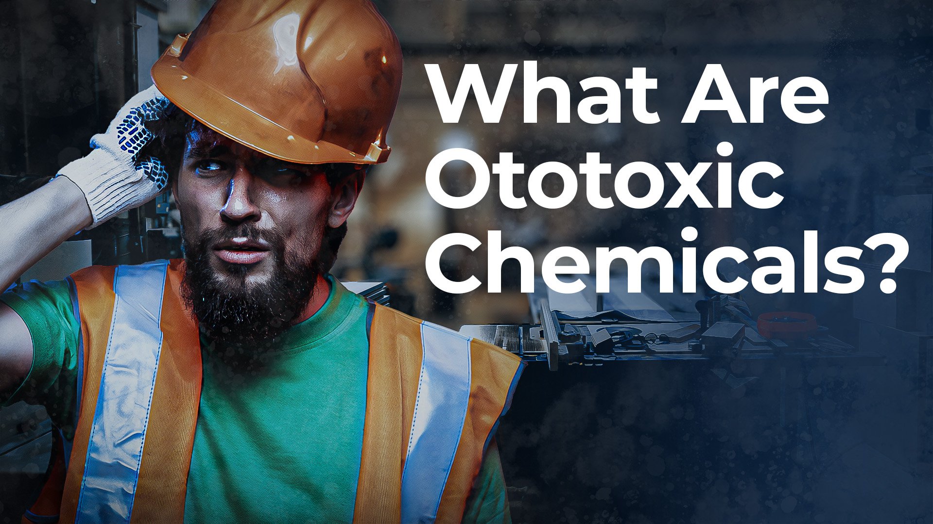 What are ototoxic chemicals?